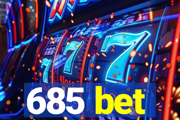 685 bet